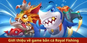 Cách Chơi Bắn Cá Royal Fishing Tại VN88 Hấp Dẫn Nhất