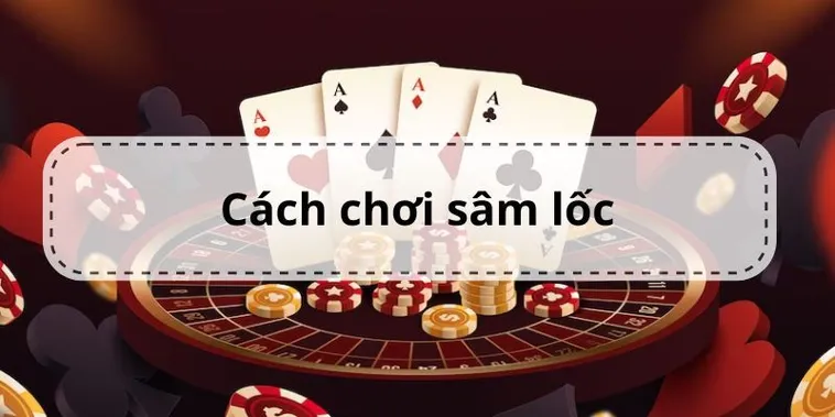 Cách Chơi Sâm Lốc Nhà Cái VN88 Hấp Dẫn Cho Người Mới 2 Cách Chơi Sâm Lốc Nhà Cái VN88 Hấp Dẫn Cho Người Mới
