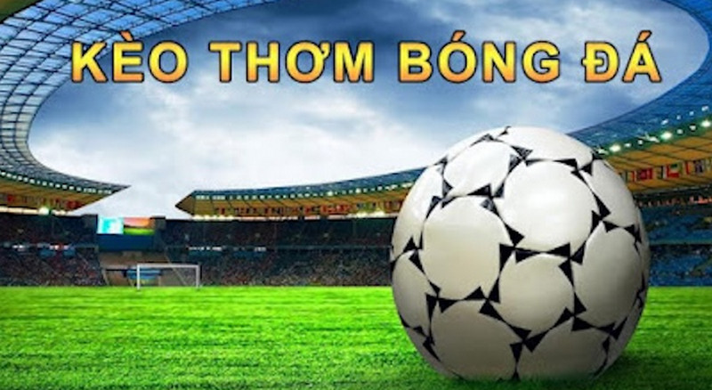 Cần biết nhận biết kèo thơm trong bóng đá